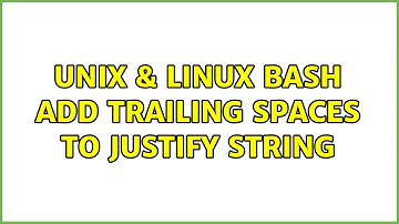 Unix & Linux: Bash add trailing spaces to justify string (3 Solutions!!)