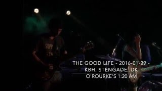 The Good Life - 2016-01-29 - Copenhagen Stengade, DK - O&#39;Rourke&#39;s 1:20 AM