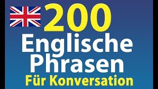 Englisch Phrasen Lernen: 200 Häufigste Englische Phrasen Für Konversation (für Anfänger)