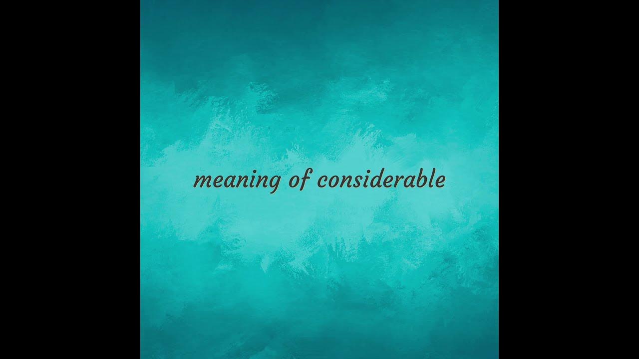 considerable-meaning-of-considerable-youtube