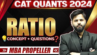 Ratio 01 | CAT Quants 2024 Concepts + Questions | MBA Propeller Batch