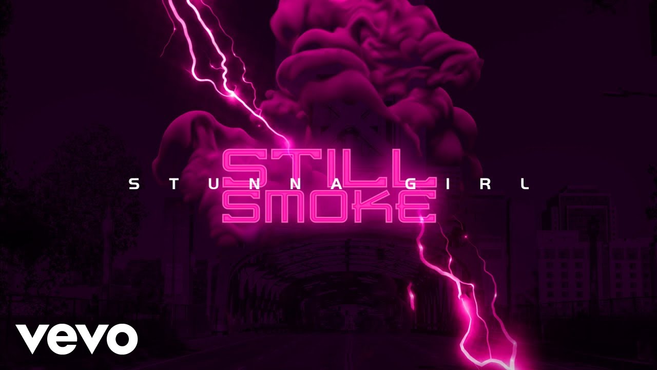 Stunna Girl - STILL SMOKE (Official Audio)