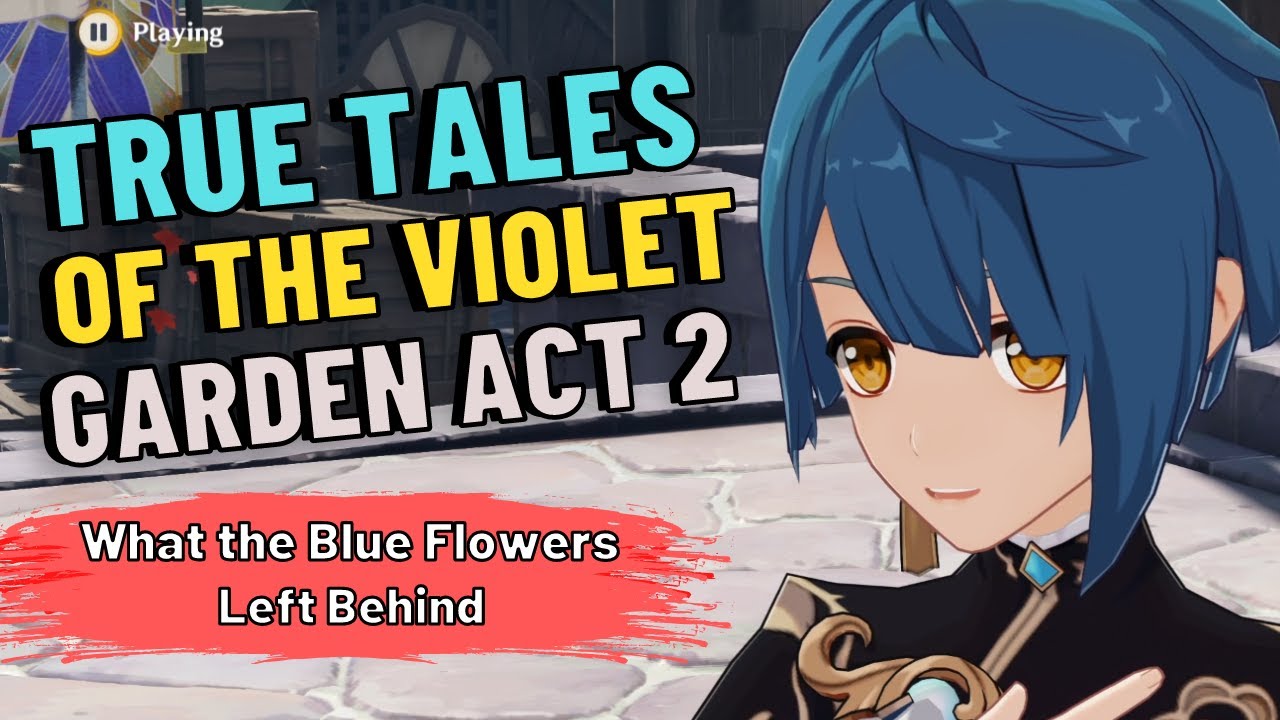Правдивые истории Фиолетового сада: Акт 2. Что оставили после себя синие цветы | Genshin Impact