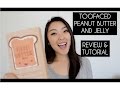 TooFaced PB &amp; J Review and Tutorial