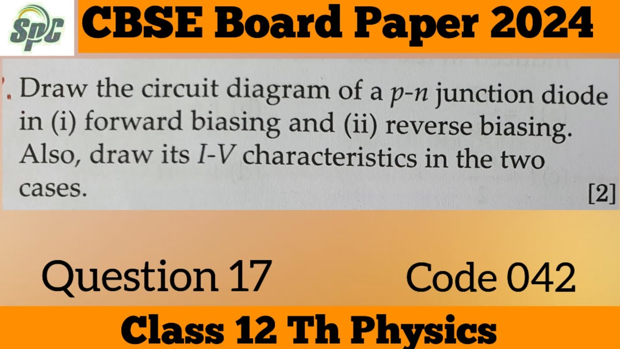 Q17 Draw the circuit diagram of a p- n junction diode in (i) forward ...