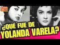 ¿QUE FUE DE YOLANDA VARELA?