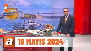 atv'de Hafta Sonu | 18 Mayıs 2024