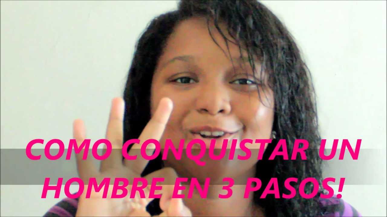 COMO CONQUISTAR A UN HOMBRE EN 3 PASOS!! YouTube
