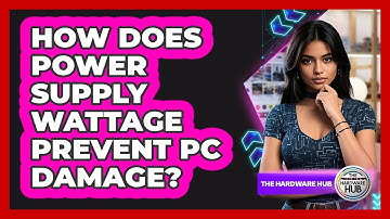 How Does Power Supply Wattage Prevent PC Damage? - The Hardware Hub
