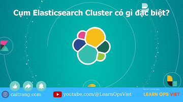 4 - Cụm Elasticsearch Cluster có gì đặc biệt?