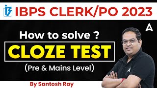 IBPS CLERK/PO 2023 | HOW TO SOLVE? CLOZE TEST (Pre & Mains Level) By Santosh ray