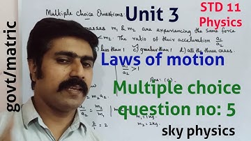 Multiple choice question no:5||Laws of motion||Unit 3||STD 11 Physics||sky physics