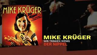 Mike Krüger - Wir trinken wenig