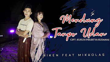 MENDUNG TANPO UDAN - MIKKOLAS feat NIKEN SALINDRY (Official Music Video)
