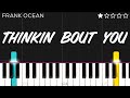 Frank Ocean - Thinkin Bout You | EASY Piano Tutorial