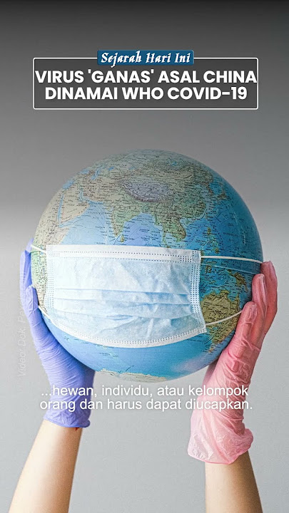 Virus Mematikan di Dunia dari Wuhan China Resmi Dinamai WHO 'Covid-19', Menjalar Sampai ke Indonesia