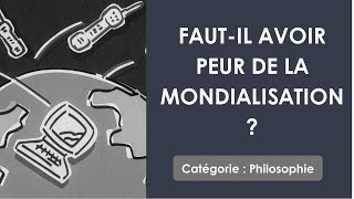 Philosophie: Faut-il avoir peur de la mondialisation ? (dissertation)