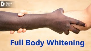 Full body whitening procedure. How is it done? What is the Cost?- Dr. Rajdeep Mysore|Doctors