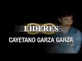 LIDERES: Cayetano Garza Garza