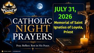 Catholic Night Prayers: July 31, 2026 | To Be A Saint