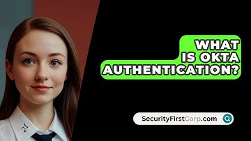 What Is OKTA Authentication? - SecurityFirstCorp.com