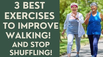 Seniors: 3 Best Exercises to Improve Walking and stop Shuffling!