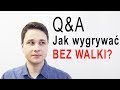 [Q&A#24] Jak wygrywać bez walki? Jak radzić sobie z gniewem?