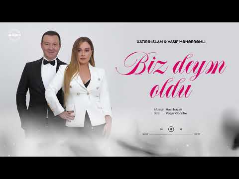 Xatirə İslam ft. Vasif Məhərrəmli – Biz Deyən Oldu