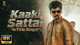 Kaaki Sattai Title Song - Kaaki Sattai | 8K Video | Sivakarthikeyan | Anirudh