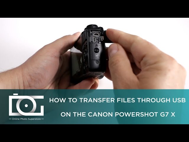 Can I Transfer Files Through USB On CANON PowerShot G7 X