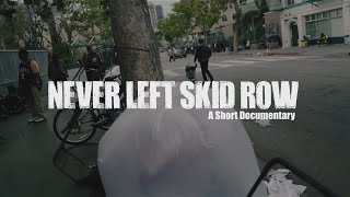 "Never Left Skid Row" (Official Documentary) Directed by Toney Franco Films