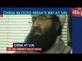 India Furious As China Blocks UN blacklisting Of Masood Azhar