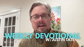 Weekly Devotional w/Justin Tate