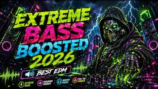 EXTREME BASS BOOSTED 2026 🔊 Best EDM Car Music 🔥 Massive Drops & Deep Sub Bass