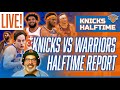 KNICKS HALFTIME REPORT | Knicks vs Warriors