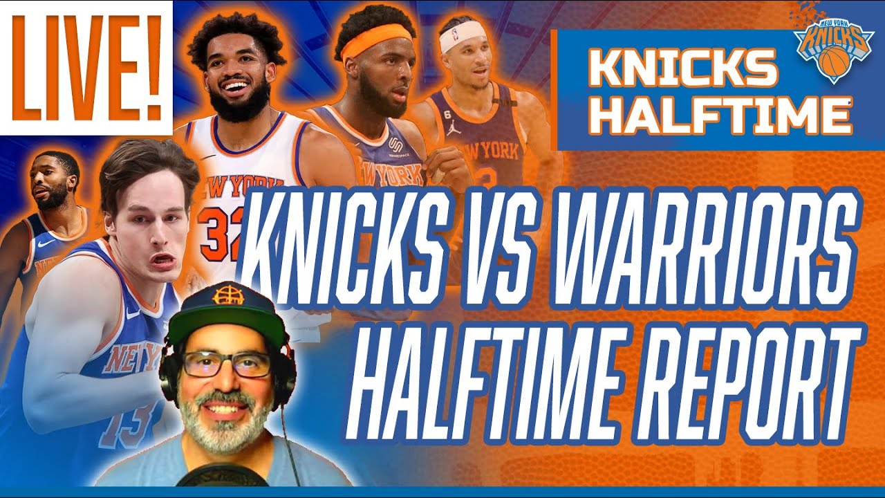 KNICKS HALFTIME REPORT | Knicks vs Warriors - YouTube