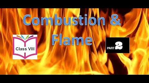 Class 8 Chapter -6 Combustion And Flame Part 2 NCERT Solutions Science   Explanation in Hindi