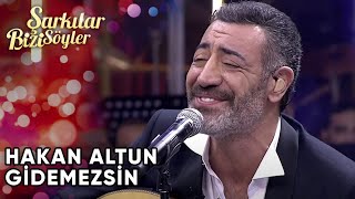 Gidemezsin - Hakan Altun | Şarkılar Bizi Söyler | Performans