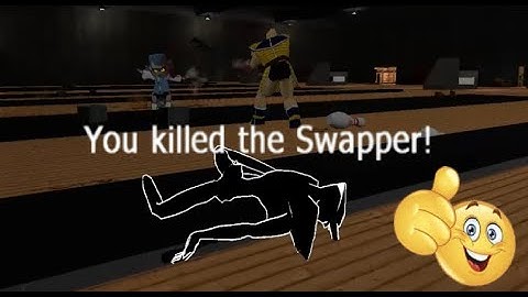 "You killed the Swapper!"