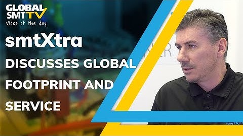 smtXtra discuss their global footprint and service