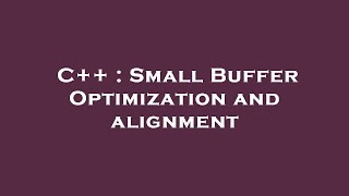 C++ : Small Buffer Optimization and alignment