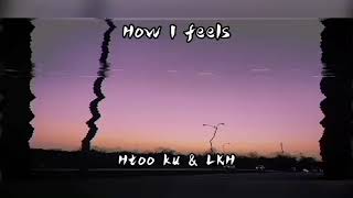Vignette de la vidéo "Htoo Ku & LKH - How I Feel (official audio)"