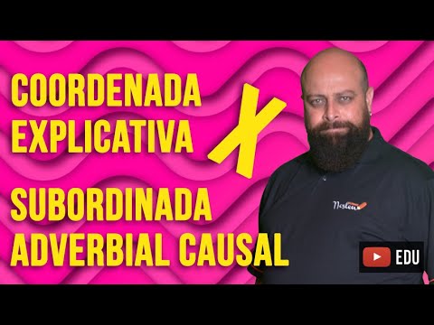 Coordenada explicativa X Subordinada adverbial causal [Prof. Noslen]