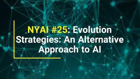 NYAI 25: Evolution Strategies - An Alternative Approach to AI