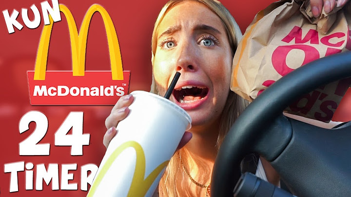SPISER KUN MCDONALDS I 24 TIMER!