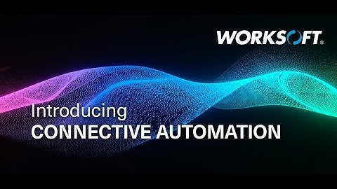 Worksoft Connective Automation: One Platform for Discovery, Testing & RPA