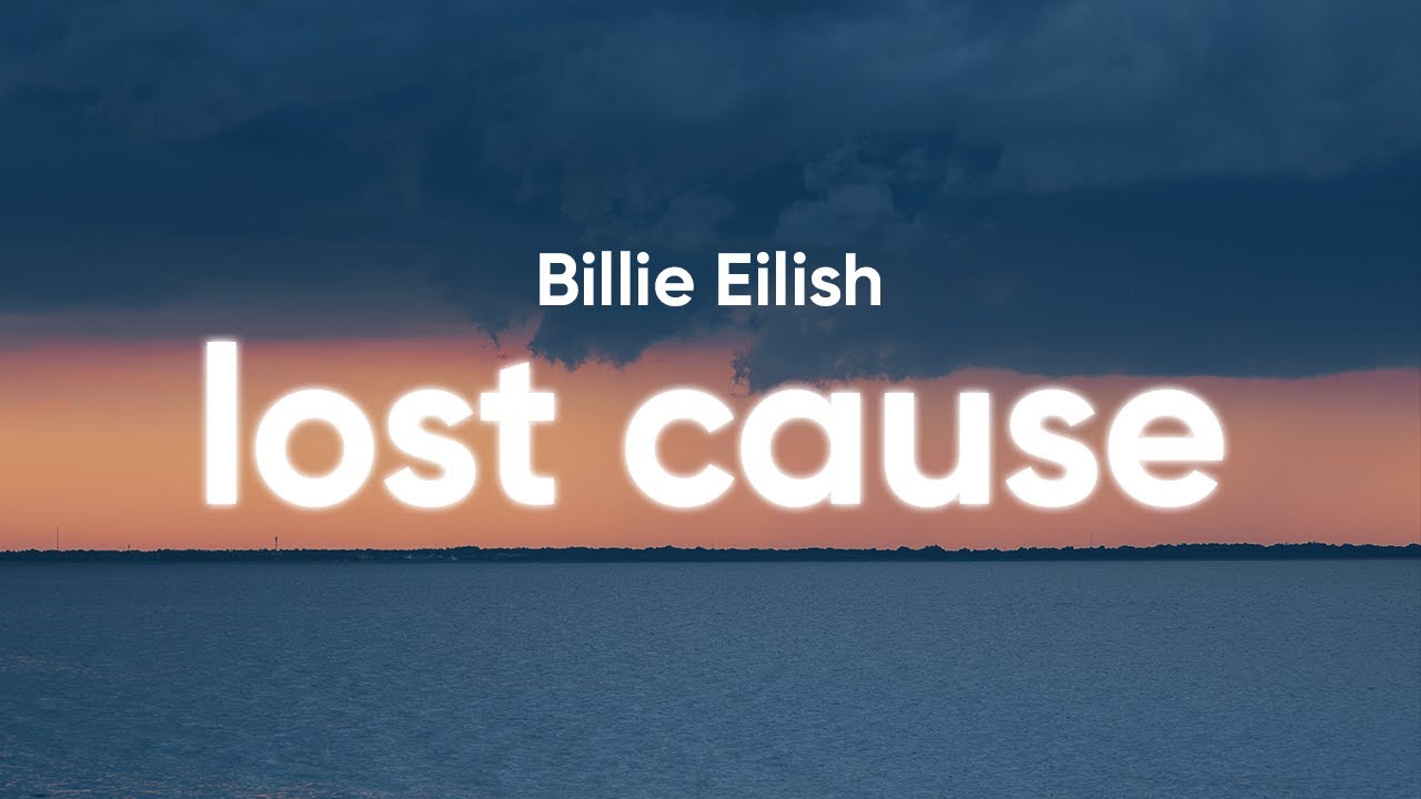 loust cause billie eilish clean lyrics, lost cause lyrics clean, lost cause...