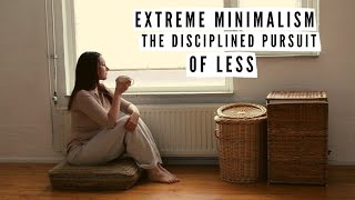 Extreme Minimalism Lifestyle - ESSENTIALISM - The Disciplined Pursuit of LESS