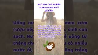 Mẹo hay cho mẹ bầu dễ sinh, sinh con sạch sẽ