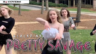 [KPOP IN PUBLIC] PRETTY SAVAGE - BLACKPINK (VOCAL & DANCE COVER)